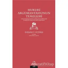 Hukuki Argümantasyonun Temelleri - Eveline T. Feteris - Pinhan Yayıncılık