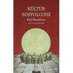 Kültür Sosyolojisi - Karl Mannheim - Pinhan Yayıncılık