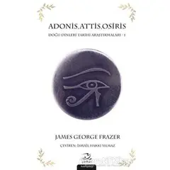 Adonis, Attis, Osiris - James George Frazer - Pinhan Yayıncılık