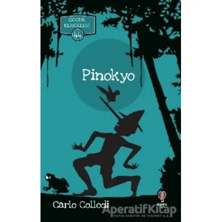 Pinokyo - Çocuk Klasikleri 44 - Carlo Collodi - Dahi Çocuk Yayınları