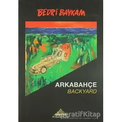 Arkabahçe - Backyard - Bedri Baykam - Piramid Sanat