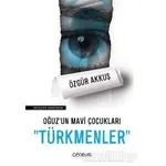 Oğuzun Mavi Çocukları Türkmenler - Özgür Akkuş - Cenova Yayınları