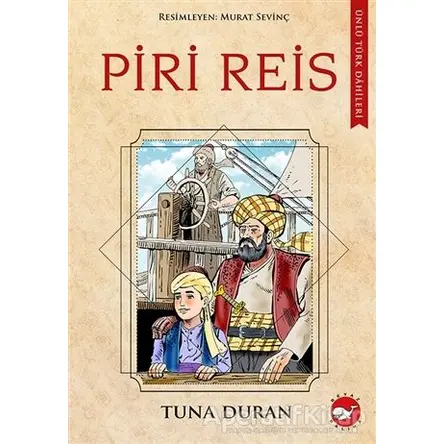 Piri Reis - Ünlü Türk Dahileri - Tuna Duran - Beyaz Balina Yayınları