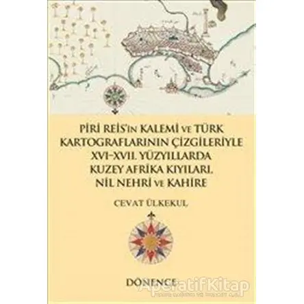 Piri Reisin Kalemi ve Türk Kartograflarının Çizgileriyle 16-17. Yüzyıllarda Kuzey Afrika Kıyıları Ni