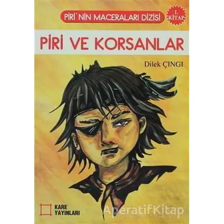 Piri ve Korsanlar (1. Kitap) - Dilek Çıngı - Kare Yayınları