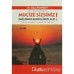 Mucize Sizsiniz! Sağlığınızı Kendi Elinize Alın! - Oğuz Demirsoy - Kare Yayınları