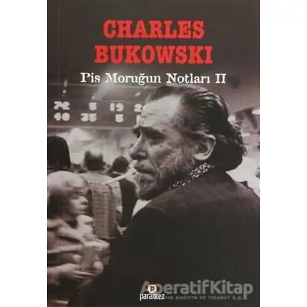 Pis Moruğun Notları 2 - Charles Bukowski - Parantez Yayınları