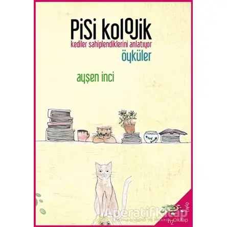 Pisikolojik Öyküler - Kediler Sahiplendiklerini Anlatıyor - Ayşen İnci - h2o Kitap