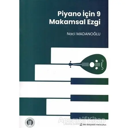 Piyano İçin 9 Makamsal Ezgi - Naci Madanoğlu - Okan Üniversitesi Kitapları