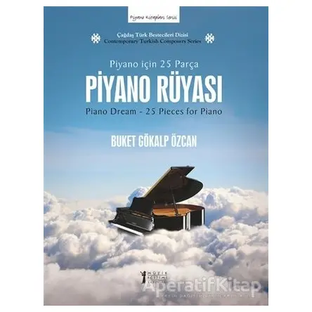 Piyano Rüyası: Piyano İçin 25 Parça - Buket Gökalp Özcan - Müzik Eğitimi Yayınları