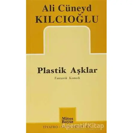 Plastik Aşklar - Ali Cüneyd Kılcıoğlu - Mitos Boyut Yayınları