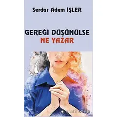 Gereği Düşünülse Ne Yazar - Serdar Adem İşler - Platanus Publishing