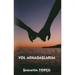 Yol Arkadaşlarım - Şemsettin Topçu - Platanus Publishing