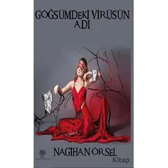 Göğsümdeki Virüsün Adı - Nagihan Örsel - Platanus Publishing