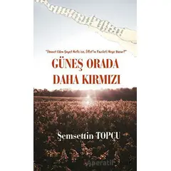 Güneş Orada Daha Kırmızı - Şemsettin Topçu - Platanus Publishing