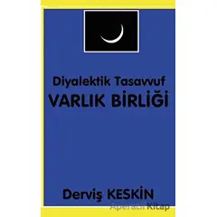 Diyalektik Tasavvuf - Varlık Birliği - Derviş Keskin - Platanus Publishing
