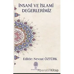 İnsani ve İslami Değerlerimiz - Nevzat Öztürk - Platanus Publishing
