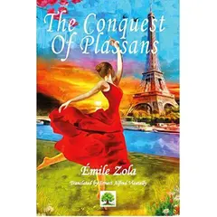 The Conquest of Plassans - Emile Zola - Platanus Publishing