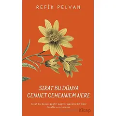 Sırat Bu Dünya Cennet Cehennem Nere - Refik Pelvan - Platanus Publishing