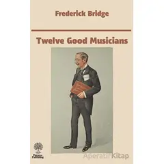 Twelve Good Musicians - Frederick Bridge - Platanus Publishing