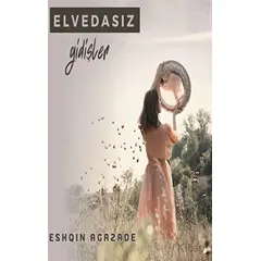 Elvedasız Gidişler - Esqin Agazade - Platanus Publishing