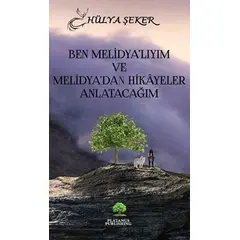 Ben Melidyalıyım ve Melidyadan Hikayeler Anlatacağım - Hülya Şeker - Platanus Publishing