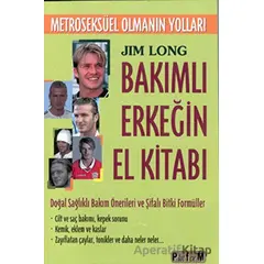 Bakımlı Erkeğin El Kitabı - Metroseksüel Olmanın Yolları - Jim Long - Platform Yayınları