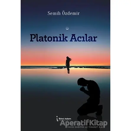 Platonik Acılar - Semih Özdemir - İkinci Adam Yayınları