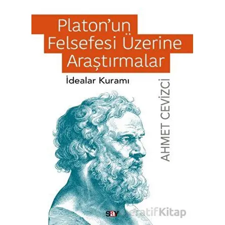 Platon’un Felsefesi Üzerine Araştırmalar - Ahmet Cevizci - Say Yayınları