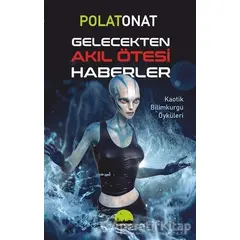 Gelecekten Akıl Ötesi Haberler - Polat Onat - Kent Kitap