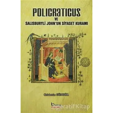 Policraticus ve Salisburyli Johnun Siyaset Kuramı - Celalettin Güngör - Barış Kitap