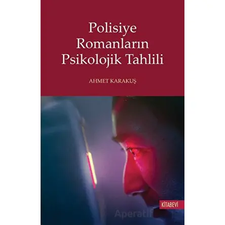 Polisiye Romanların Psikolojik Tahlili - Ahmet Karakuş - Kitabevi Yayınları