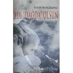 Adı Dağda Olsun - Enver Bahçekapılı - Artikel Yayıncılık