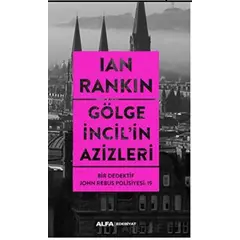 Gölge İncil’in Azizleri - İan Rankin - Alfa Yayınları