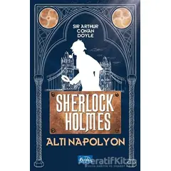 Altı Napolyon - Sherlock Holmes - Sir Arthur Conan Doyle - Parıltı Yayınları
