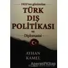 1923ten Günümüze Türk Dış Politikası ve Diplomasisi - Ayhan Kamel - İnkılap Kitabevi