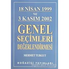 18 Nisan 1999 ve 3 Kasım 2002 Genel Seçimleri Değerlendirmesi - Mehmet Turgut - Boğaziçi Yayınları