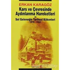 Kars ve Çevresinde Aydınlanma Hareketleri ve Sol Geleneğin Tarihsel Kökenleri 1878 - 1921