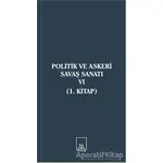 Politik ve Askeri Savaş Sanatı 6 - Kolektif - İlkeriş Yayınları