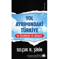 Yol Ayrımındaki Türkiye - Selçuk R. Şirin - Doğan Kitap