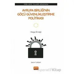 1990-2015 Yılları Arasında Avrupa Birliği’nin Göçü Güvenlikleştirme Politikası: İtalya Örneği