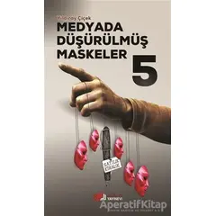 Medyada Düşürülmüş Maskeler 5 - Yıldıray Çiçek - Berikan Yayınevi