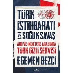 Türk İstihbaratı ve Soğuk Savaş - Egemen Bezci - Kronik Kitap