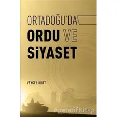 Ortadoğu’da Ordu ve Siyaset - Veysel Kurt - Seta Yayınları