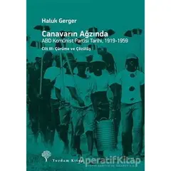 Canavarın Ağzında - ABD Komünist Partisi Tarihi 1919 - 1959 - Haluk Gerger - Yordam Kitap