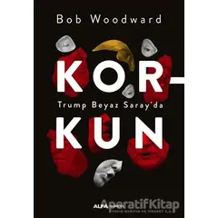 Korkun - Trump Beyaz Sarayda - Bob Woodward - Alfa Yayınları