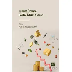 Türkiye Üzerine Politik İktisat Yazıları - Kolektif - Gazi Kitabevi
