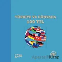 Türkiye ve Dünyada 100 Yıl - Kolektif - Anadolu Ajansı