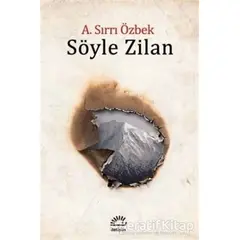 Söyle Zilan - A. Sırrı Özbek - İletişim Yayınevi