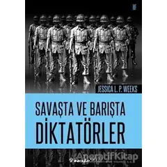 Savaşta ve Barışta Diktatörler - Jessica L. P. Weeks - İnkılap Kitabevi
